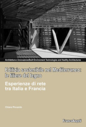 Edilizia sostenibile nel Mediterraneo: le filiere del legno. Esperienze di rete tra Italia e Francia