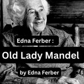 Edna Ferber: Old Lady Mandel