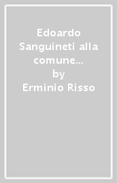 Edoardo Sanguineti alla comune di Berlino. Il mezzo violento della poesia, dalla guerra fredda agli anni duemila