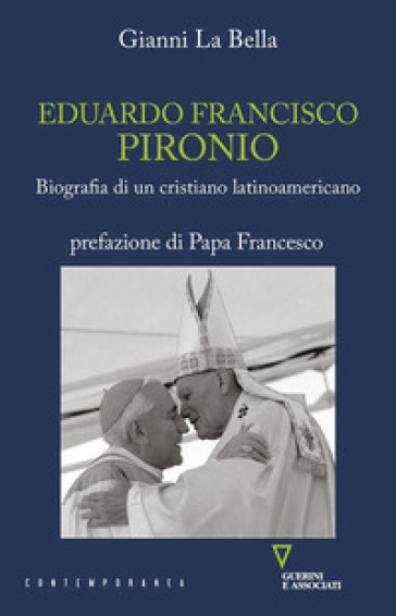 Eduardo Francisco Pironio. Biografia di un cristiano latinoamericano - Gianni La Bella