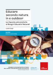 Educare secondo natura in e outdoor. La risposta psicomotoria ai Bisogni Educativi Naturali