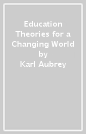 Education Theories for a Changing World