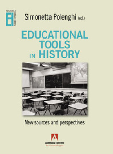 Educational tools in history. New sources and perspectives - Simonetta Polenghi