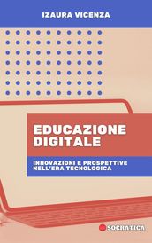 Educazione Digitale: Innovazioni E Prospettive Nell era Tecnologica