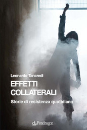 Effetti collaterali. Storie di resistenza quotidiana