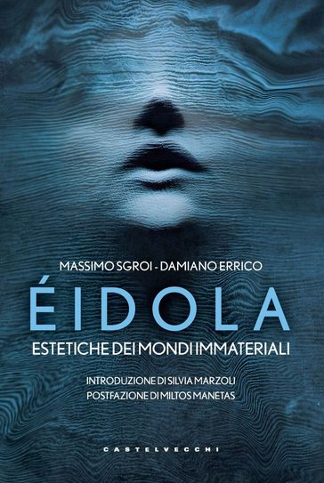 Eidola. Estetiche dei mondi immateriali - Massimo Sgroi - Damiano Errico