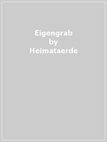 Eigengrab - Heimataerde