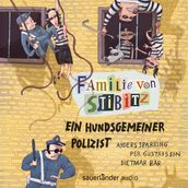 Ein hundsgemeiner Polizist - Familie von Stibitz, Band 3 (Ungekurzte Lesung)