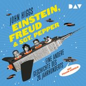 Einstein, Freud & Sgt. Pepper - Eine andere Geschichte des 20. Jahrhunderts (Ungekurzte Lesung)