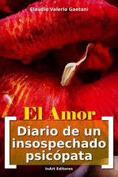 El Amor [Diario de un Insospechado Psicópata]