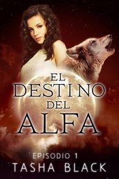 El destino del Alfa: Episodio 1