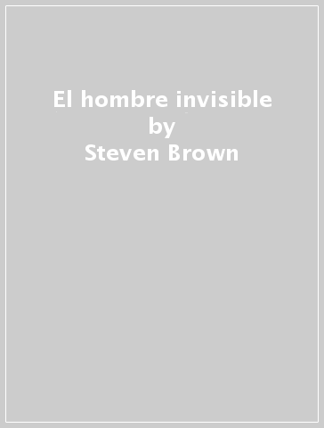 El hombre invisible - Steven Brown