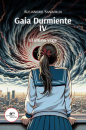 El último viaje. Gaia Durmiente. Vol. 4