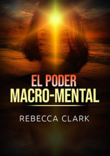 El poder macro-mental - Rebecca Clark