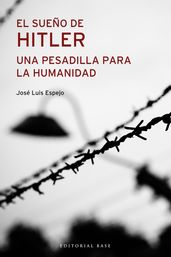 El sueño de Hitler. Una pesadilla para la humanidad