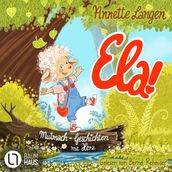 Ela! - Mutmach-Geschichten mit Herz (Ungekurzt)