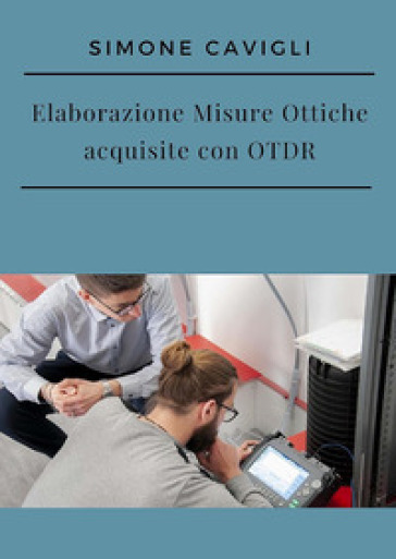 Elaborazione misure ottiche acquisite con OTDR - Simone Cavigli