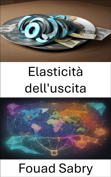 Elasticità dell'uscita - Fouad Sabry