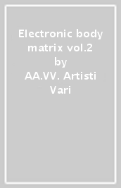 Electronic body matrix vol.2