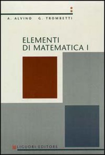 Elementi di matematica 1 - Angelo Alvino - Guido Trombetti