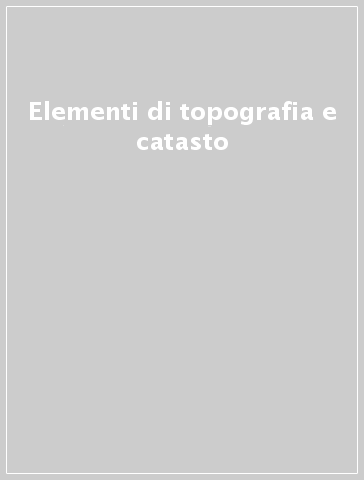 Elementi di topografia e catasto