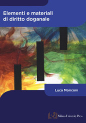 Elementi e materiali di diritto doganale