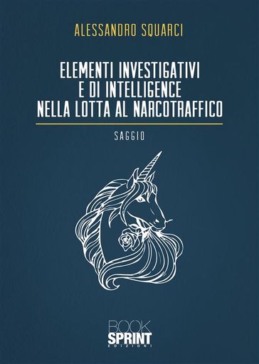 Elementi investigativi e di intelligence nella lotta al narcotraffico - Alessandro Squarci