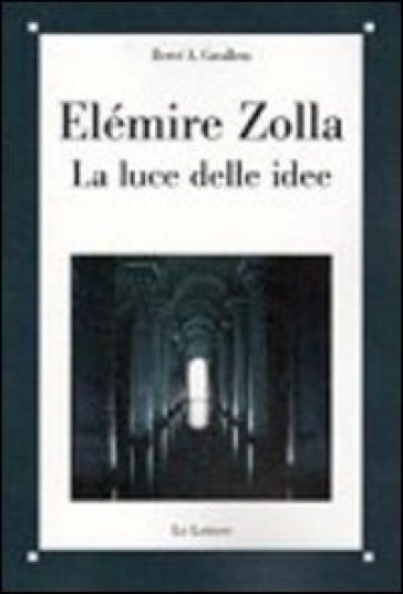 Elemire Zolla. La luce delle idee - Hervé Antonio Cavallera