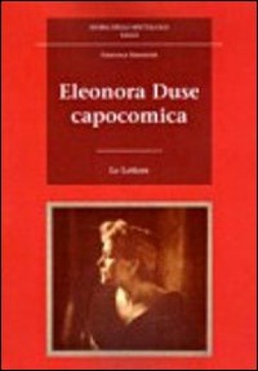 Eleonora Duse capocomica - Francesca Simoncini