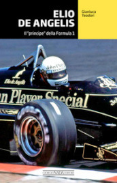 Elio De Angelis. Il «principe» della Formula 1