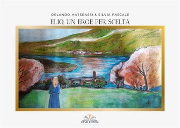 Elio, un eroe per scelta - Orlando Materassi - Silvia Pascale