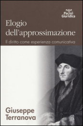 Elogio dell approssimazione. Il diritto come esprienza comunicativa