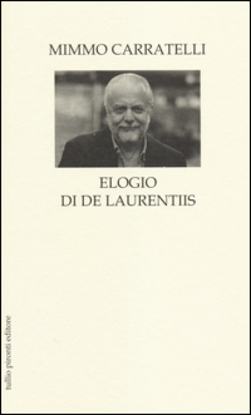 Elogio di De Laurentiis - Mimmo Carratelli