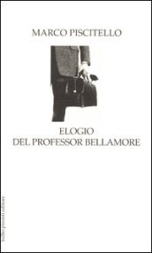 Elogio del professor Bellamore. La parola ai fatti