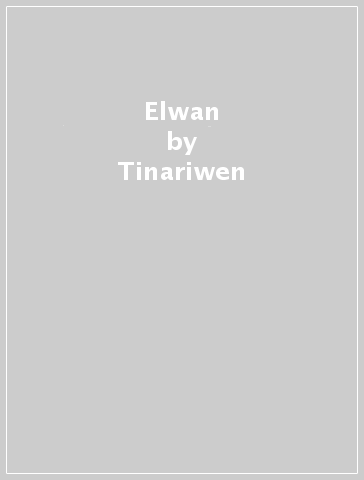 Elwan - Tinariwen