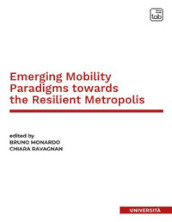 Emerging mobility paradigms towards the resilient metropolis. Ediz. italiana e inglese