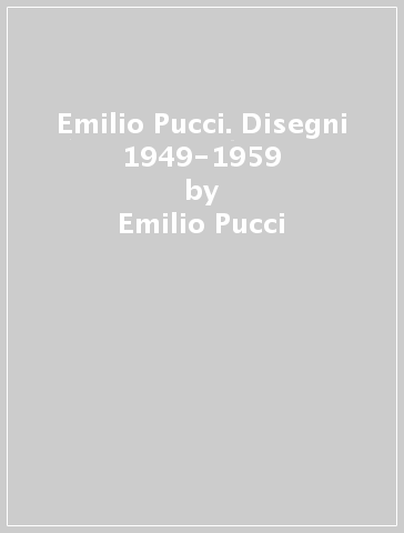 Emilio Pucci. Disegni 1949-1959 - Emilio Pucci