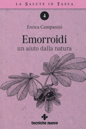 Emorroidi. Un aiuto dalla natura - Enrica Campanini