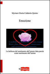 Emozione. La bellezza del sentimento dell amore fatta parola come nutrimento dell anima