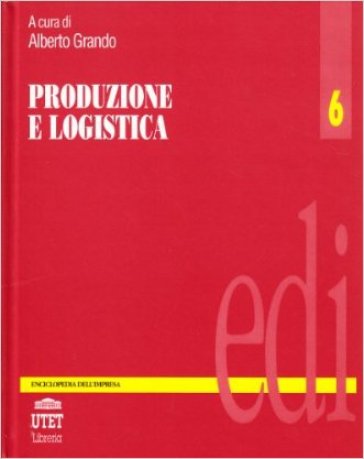 Enciclopedia dell'impresa. Vol. 6: Produzione e logistica