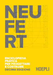 Enciclopedia pratica per progettare e costruire. Fondamenti, norme e prescrizioni per progettare, costruire, dimensionare e distribuire a misura d uomo