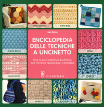 Enciclopedia delle tecniche a uncinetto. Una guida completa e illustrata alle tecniche tradizionali e moderne - Jan Eaton