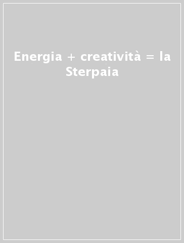 Energia + creatività = la Sterpaia