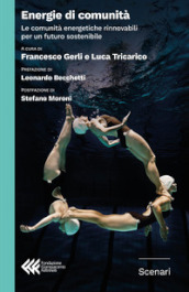 Energia di comunità. Le comunità energetiche rinnovabili per un futuro sostenibile