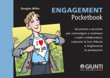 Engagement. Strumenti e tecniche per coinvolgere e motivare i vostri collaboratori, costruire la loro fiducia e migliorarne le prestazioni - Douglas Miller