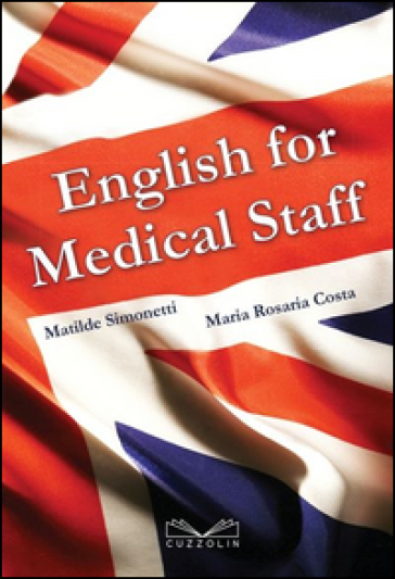 English for medical staff - Matilde Simonetti - M. Rosaria Costa