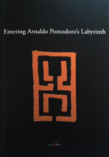 Entering Arnaldo Pomodoro's labyrinth. Ediz. illustrata - Aurora Donzelli - Gino Fienga - Federico Giani