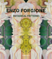 Enzo Forgione. Botanical patterns. Ediz. multilingue