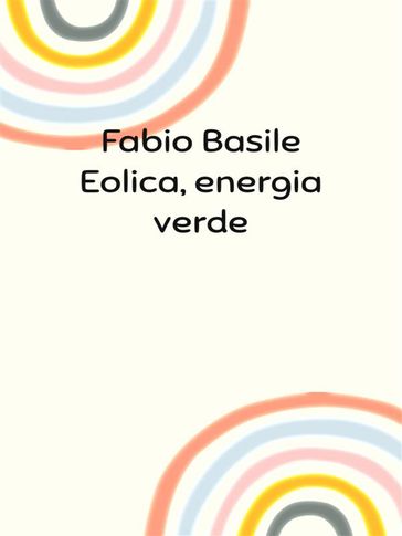 Eolica, energia verde - Fabio Basile