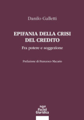 Epifania della crisi del credito. Fra potere e soggezione